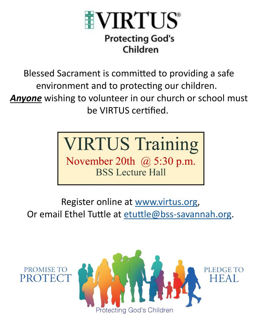 ATTN: Volunteers!  Anyone wishing to volunteer in our Church or School, MUST be VIRTUS Certified.  The next training is scheduled for Nov. 20th