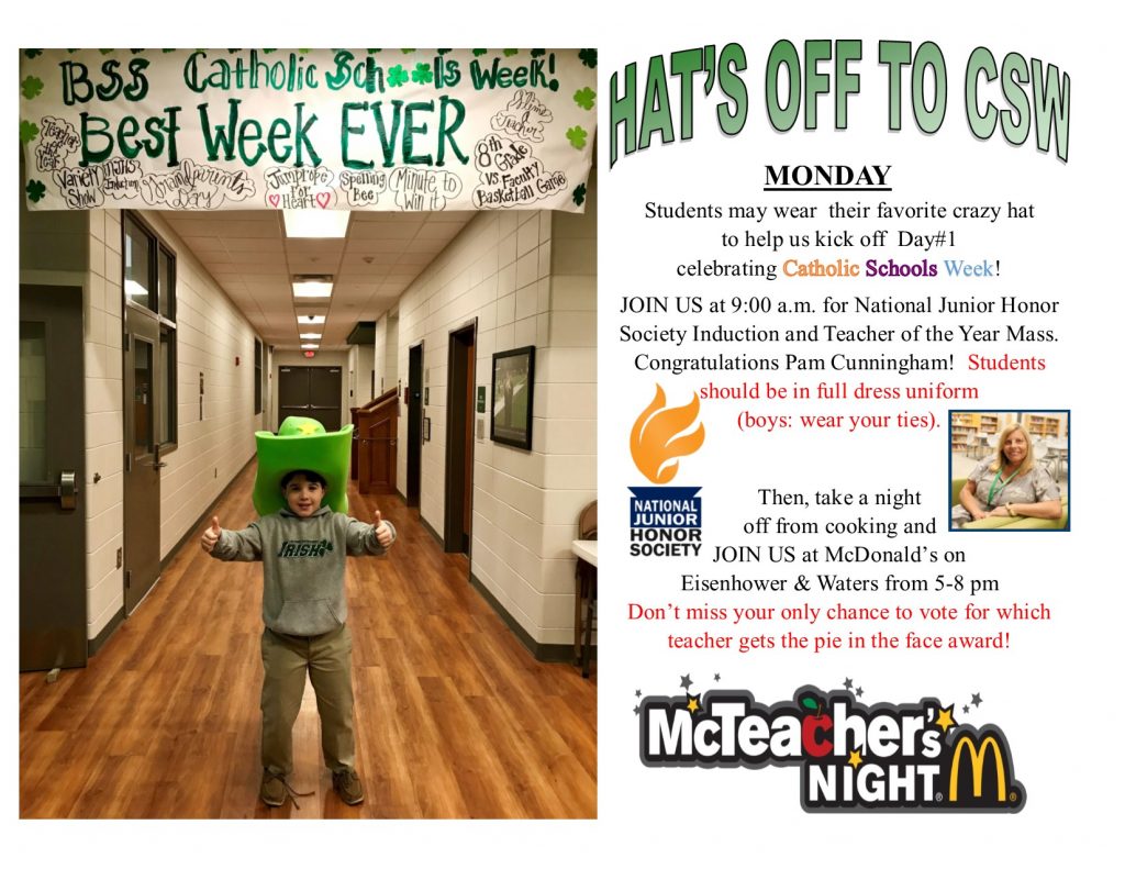 Monday: Day #1 of Catholic Schools Week.   Crazy hat day for students, and NJHS Induction & Teacher of the Year Mass at 9, and McTeacher's Night at McDonlad's (Eisenhower & Waters) from 5-8